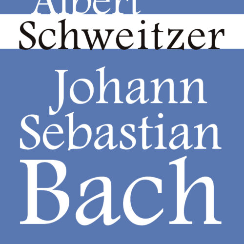 Albert Schweitzer: Johann Sebastian Bach